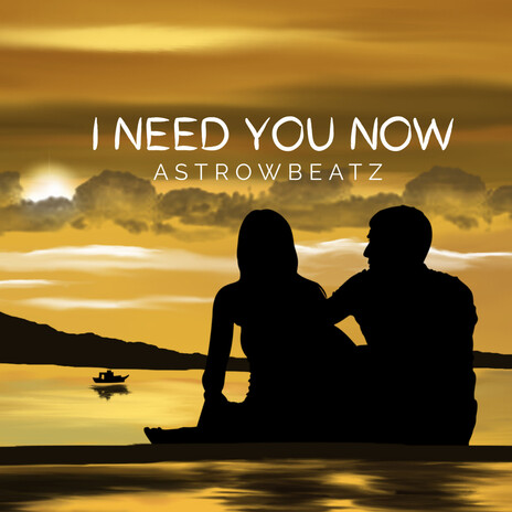 I Need You Now | Boomplay Music