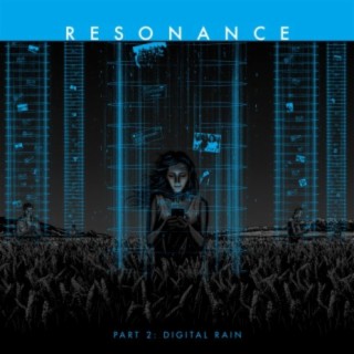 Resonance Part 2: Digital Rain