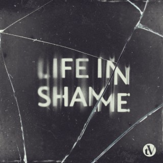 Life in Shame