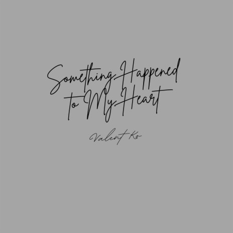 Something Happened to My Heart | Boomplay Music