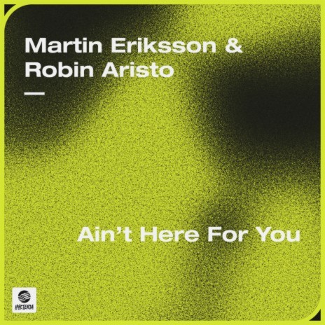 Ain't Here For You ft. Robin Aristo | Boomplay Music