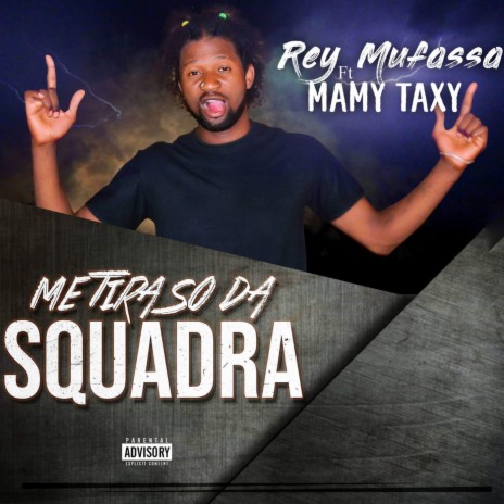 Me Tira Só da Squadra ft. Mamy Taxy | Boomplay Music