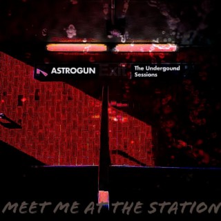 Meet Me At The Station (The Underground Sessions)