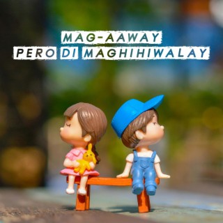 Mag-aaway Pero Di Maghihiwalay