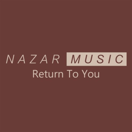 Return To You ft. Nazar Music | Boomplay Music