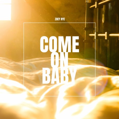 Come on Baby | Boomplay Music