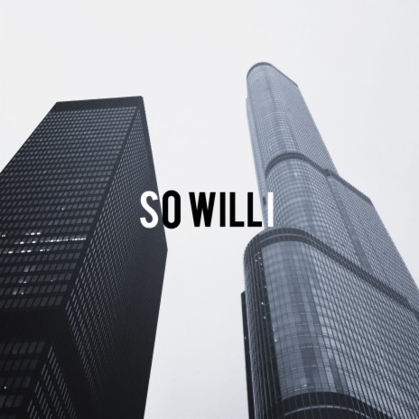 So Will I | Boomplay Music