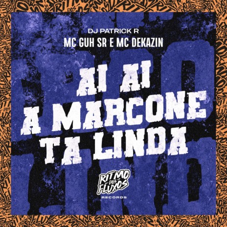 Ai Ai a Marcone Ta Linda ft. MC Dekazin & DJ Patrick R | Boomplay Music