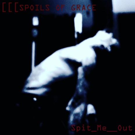Spit Me Out | Boomplay Music