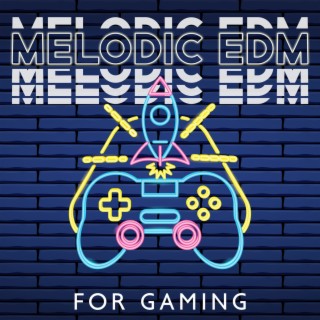 Melodic Edm For Gaming – Chill Beats & Concentration
