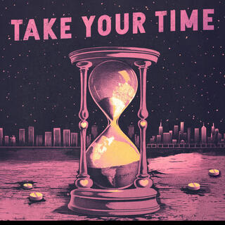 Take Your Time