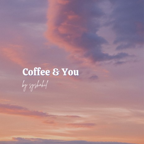 Coffee & You | Boomplay Music