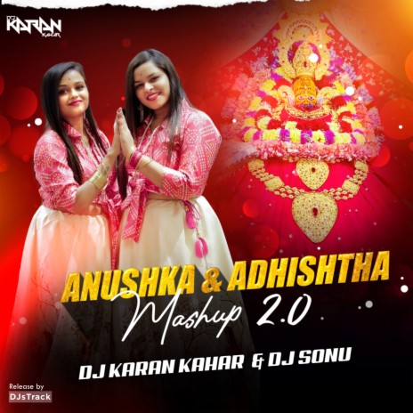 Anushka&Adhistha Mashup 2.0 | Boomplay Music