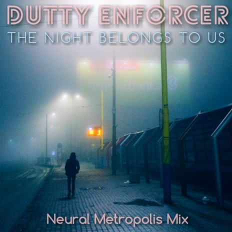The Night Belongs to Us (Neural Metropolis Mix)