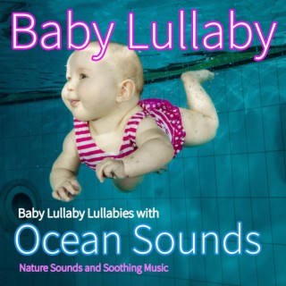 Baby Lullaby: Lullabies with Ocean Sounds, Nature Sounds and Soothing Music (feat. Marco Pieri)
