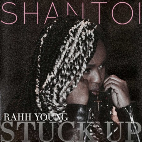 Stuck Up ft. Rahh Young | Boomplay Music