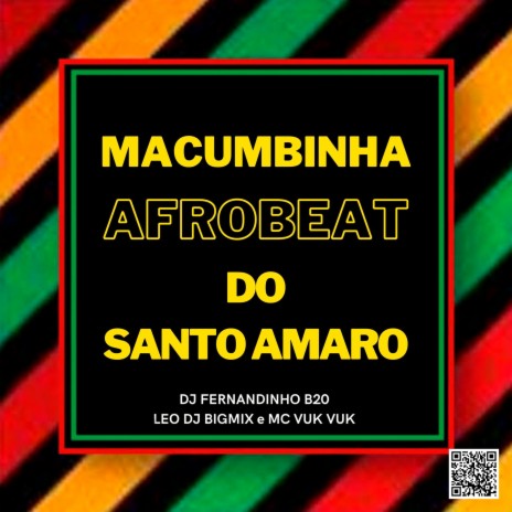 Macumbinha Afrobeat do Santo Amaro ft. LeoDj BigMix & Mc Vuk Vuk | Boomplay Music