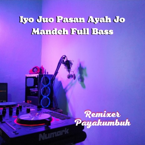 Iyo Juo Pasan Ayah Jo Mandeh Full Bass | Boomplay Music