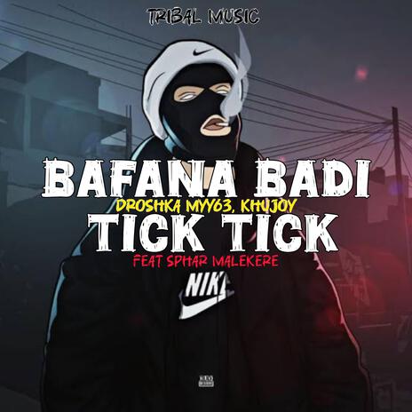 Bafana Badi Tick Tick ft. Thabsoul Rsa, KhuJoy & Sphar Malekere | Boomplay Music