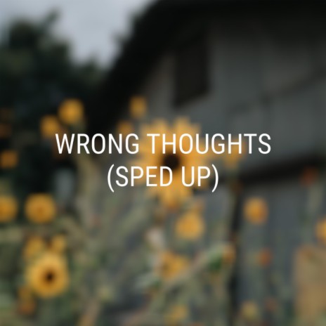 Wrong Thoughts (Sped Up) | Boomplay Music