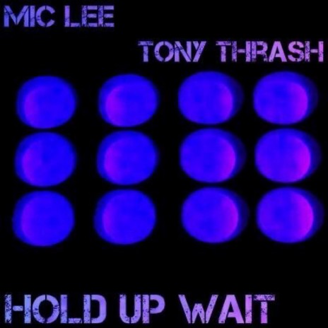 Hold Up Wait (feat. Tony Thrash) | Boomplay Music