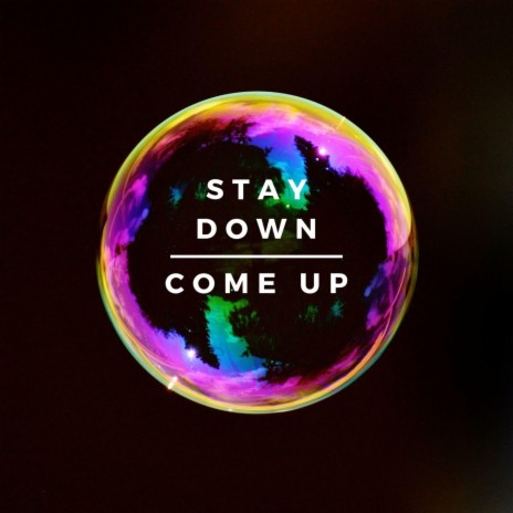Stay Down, Come Up | Boomplay Music