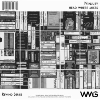 Rewind Series: Ninjury - Head! Where? Mixes