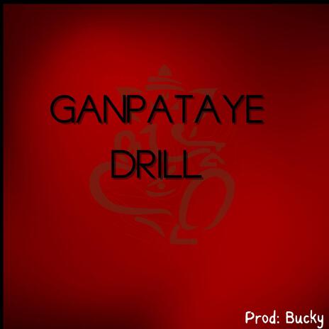 Ganpataye drill | Boomplay Music