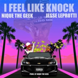 I Feel Like Knock (feat. Jesse LeProtti)