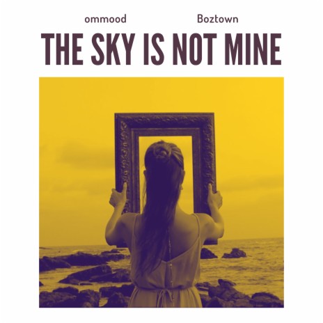 The Sky Is Not Mine ft. Boztown | Boomplay Music