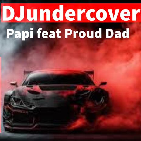 Papi ft. Proud dad | Boomplay Music