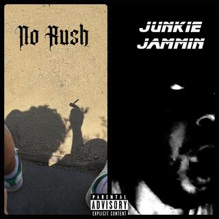 No Rush//Junkie Jammin