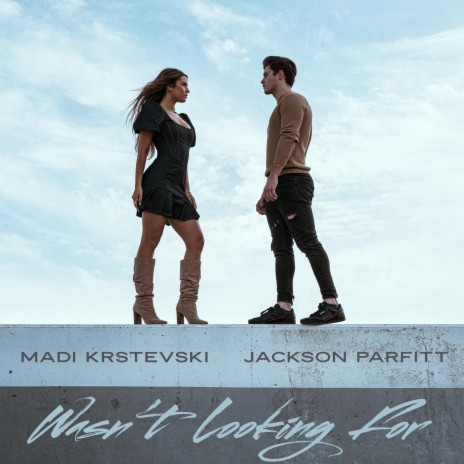 Wasn't Looking For ft. Jackson Parfitt | Boomplay Music