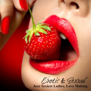 Erotic & Sexual: Jazz Sexiest Ladies, Love Making