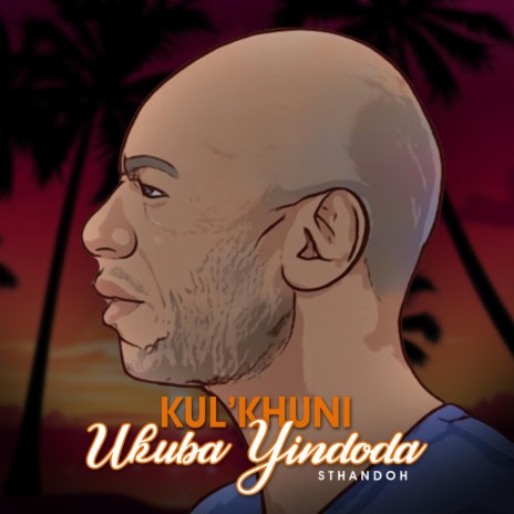 Kul'khuni Ukuba Indoda | Boomplay Music