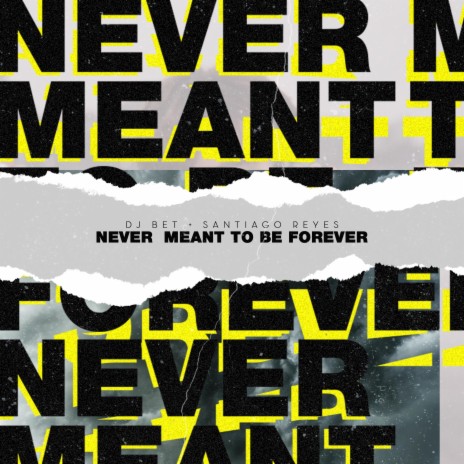 Never Meant To Be Forever (feat. Santiago Reyes) | Boomplay Music