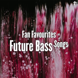 Fan Favorites Future Bass Songs