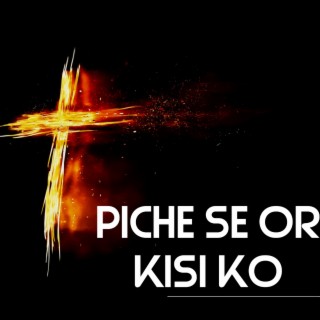 Piche Se Or Kisi Ko