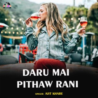 Daru Mai Pithaw Rani