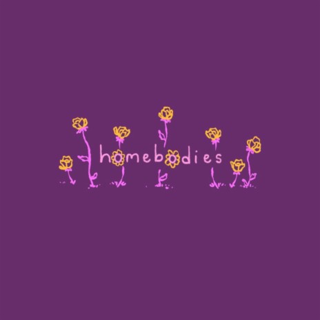 Homebodies | Boomplay Music