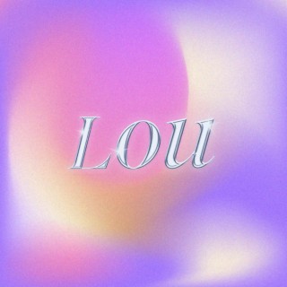 Lou lyrics | Boomplay Music