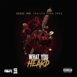 What You Heard (feat. Trailer Park Pope)