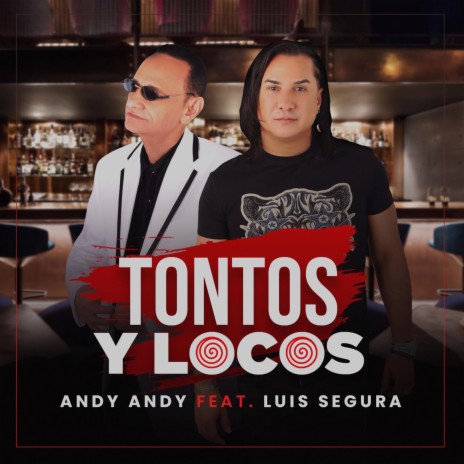 Tontos y Locos (feat. Luis Segura) | Boomplay Music