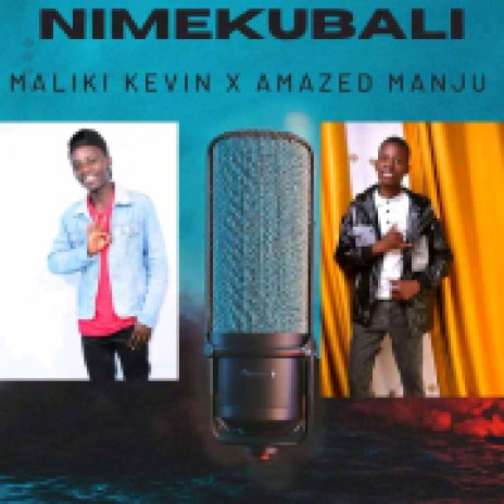 NIMEKUBALI ft. Maliki Kevin | Boomplay Music