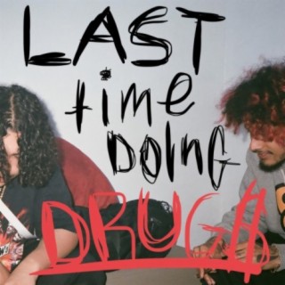 Last Time Doing Drugs