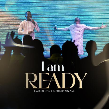 I am Ready ft. Philip Adzale | Boomplay Music