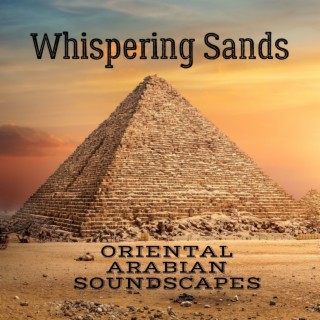 Whispering Sands: Oriental Arabian Soundscapes