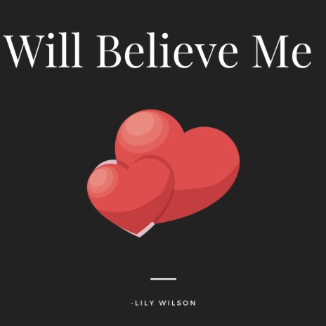 Will Believe Me | Boomplay Music