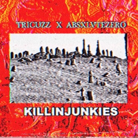 KILLINJUNKIES ft. AbsxlvteZer0 | Boomplay Music