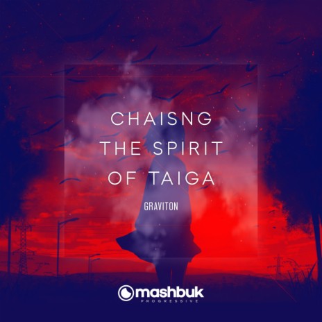 Chaisng The Spirit Of Taiga (Original Mix) | Boomplay Music